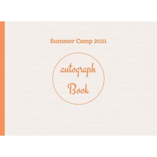 Summer Camp 2021 Autograph Book: Blank Dot Grid Pages To Collect Signatures And Special Messages From Friends - Keepsake Memory Notebook For Kids (Campers Gift)