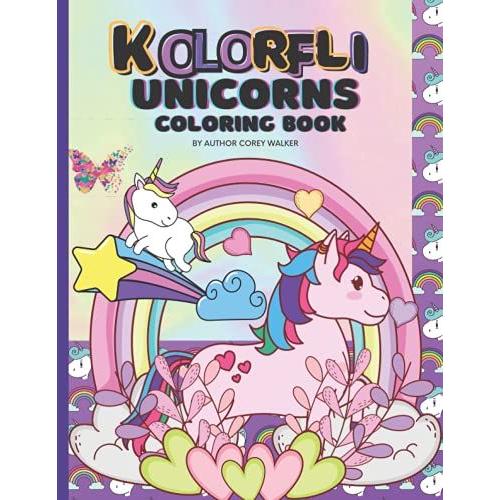Kolorfli Presents: Kolorfli Unicorns Coloring Book For Kids 3+