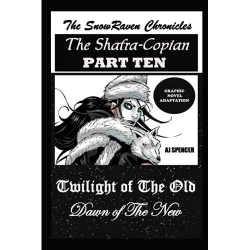 The Snowraven Chronicles The Shafra-Copian Graphic Novel Adaptation Part Ten Twilight Of The Old-Dawn Of The New