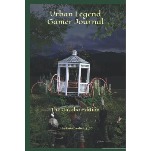 Urban Legend Gamer Journal: The Gazebo Edition