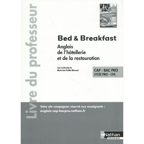 Anglais De L'hôtellerie Et De La Restauration Lycée Pro - Cfa - Cap - Bac Pro Bed & Breakfast - Livre Du Professeur