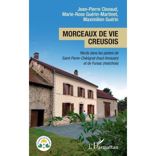 Morceaux De Vie Creusois - Récits Dans Les Parlers De Saint-Pierre-Chérignat (Haut-Limousin) Et De Fursac (Marchois)