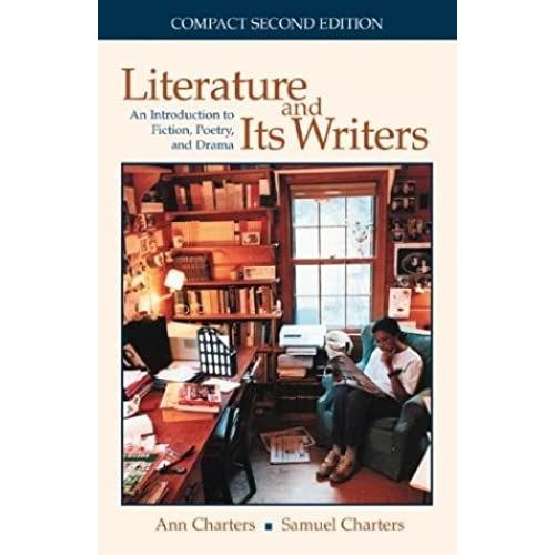 Literature And Its Writers: An Introduction To Fiction, Poerty And Drama