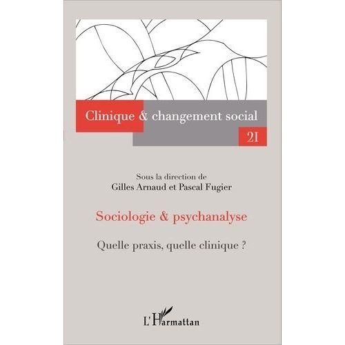 Sociologie & Psychanalyse - Quelle Praxis, Quelle Clinique ?