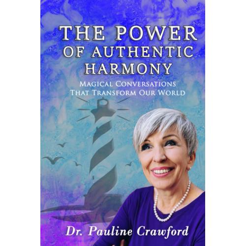 The Power Of Authentic Harmony: Magical Conversations Transforming Our World