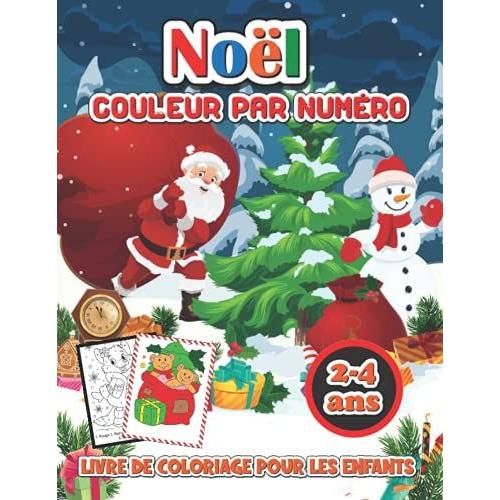 Noël Livre De Coloriage Couleur Par Numéro Pour Les Enfants 2-4 Ans: Un Livre De Coloriage De Noël Avec Des Pages Amusantes Et Relaxantes Cadeaux Pour Garçons Filles Enfants