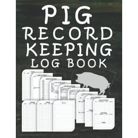 Pig Record Keeping Log Book: Farm Management Organizer And Notebook ...