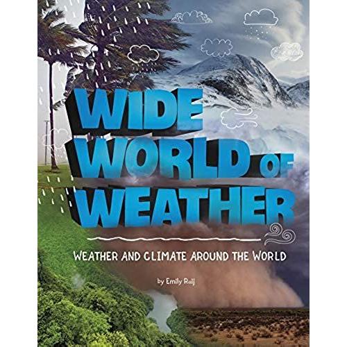 Wide World Of Weather: Weather And Climate Around The World