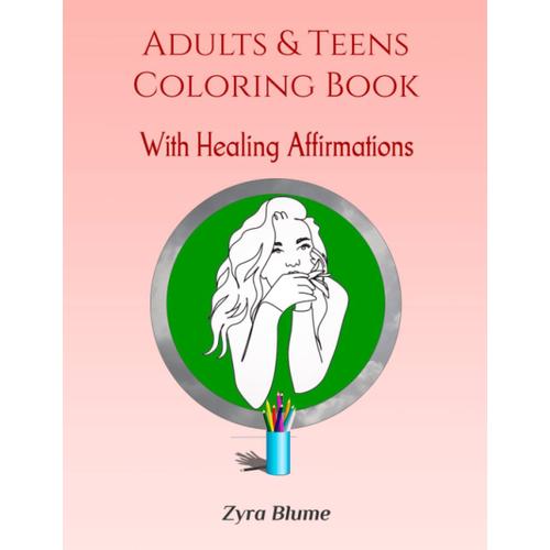 Adults & Teens Coloring Book With Healing Affirmations: Color Doodle Draw
