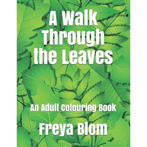 A Walk Through The Leaves: An Adult Colouring Book