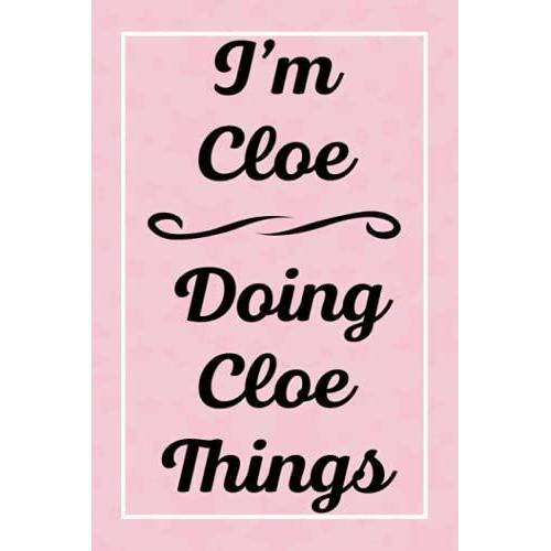 I'm Cloe Doing Cloe Things: Personalized Sketchbook, Sketch Book For Cloe, Perfect For Sketching Drawing Noting And Writing, 120 Pages, 6x9