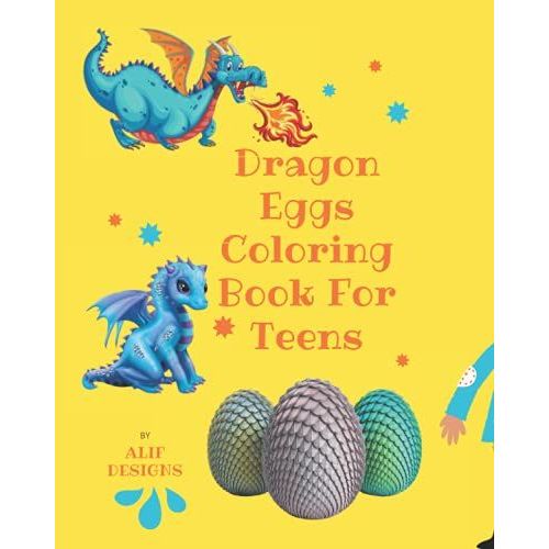 Dragon Eggs Coloring Book: Ultimate Coloring Book For Boys & Girls Ages 3-12