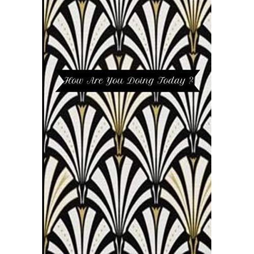 How Are You Doing Today ? Mood Tracker Notebook Black And White 6x9: Daily Mood Tracker Journal