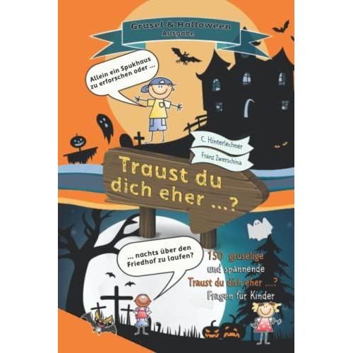 Traust Du Dich Eher ...?: Das Gruselige Fragespiel Für Kinder Ab 10 Jahren (Würdest Du Lieber Bücher)