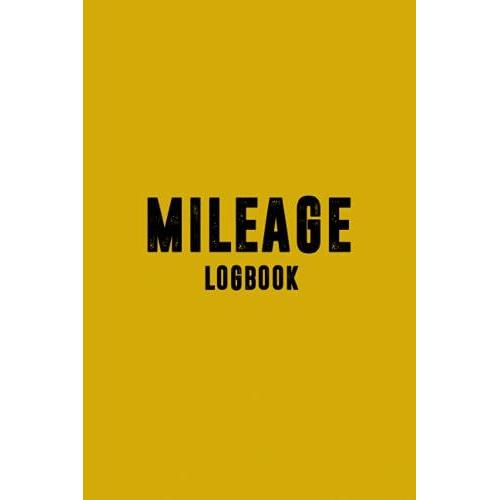 Mileage Log Book: Vehicle Mileage Journal For Business Or Personal Taxes, Truck Or Car Owners