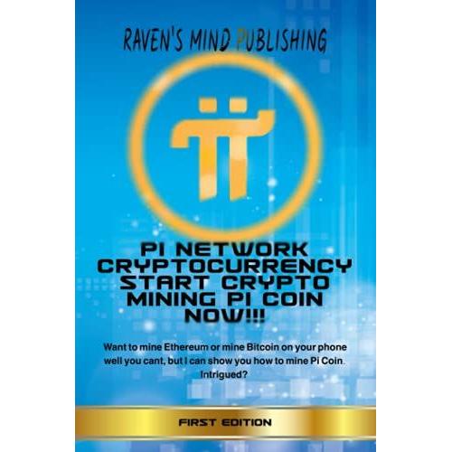 Pi Network Cryptocurrency Start Crypto Mining Pi Coin Now!: Want To Mine Ethereum Or Mine Bitcoin On Your Phone Well You Cant, But I Can Show You How To Mine Pi Coin. Intrigued?