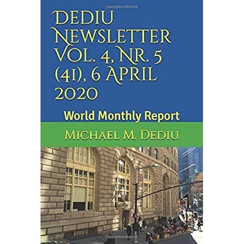 Dediu Newsletter Vol. 4, Nr. 5 (41), 6 April 2020: World Monthly Report