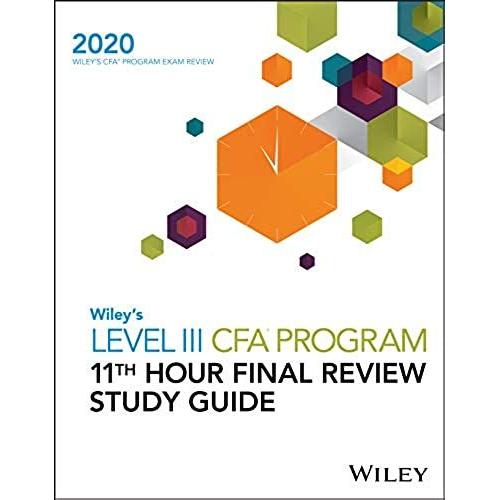 Wiley's Level Iii Cfa Program 11th Hour Final Review Study Guide 2020