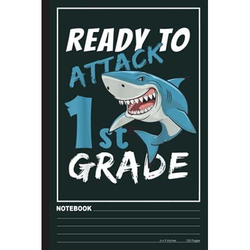 Ready Attack First 1st Grade Cute Shark Back To School Boys Notebook: 1st Grade Teacher, Teachers, Teaching Notebook| Wide-Ruled 120 Pages, 6x9 ... Gift For Teachers Lovers, Student, Students
