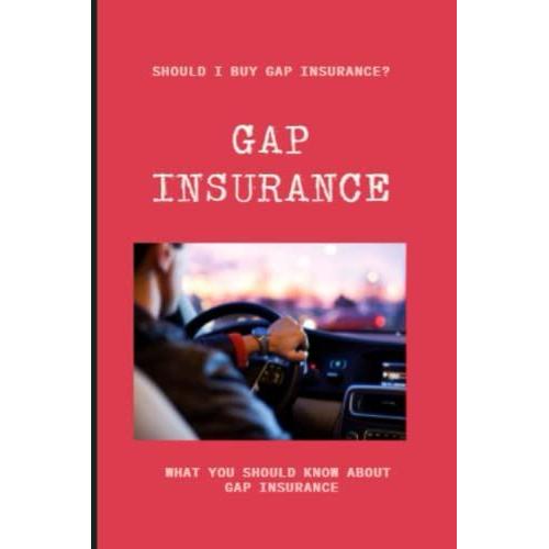 Gap Insurance: What You Should Know About Gap Insurance