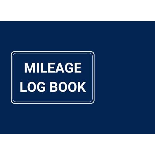 Mileage Log Book: Navy Car Driving Record Book For Taxes And Vehicle Expenses - Mileage Tracker For Traveler And Truck Driving Business