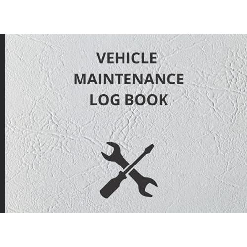 Vehicle Maintenance Log Book: Grey Leather Exterior Print Design With Spanner And Wrench. Vehicle Maintenance Logs To Track Oil Change, Tyres ... Transmission, Wiper Blades, Batteries, Belts.