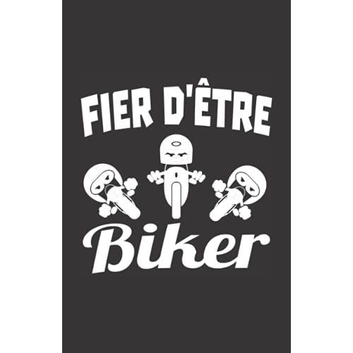 Fier D'être Biker: Carnet De Notes Humoristique | Notebook À La Couverture Drôle | Cadeau Original Et Pratique