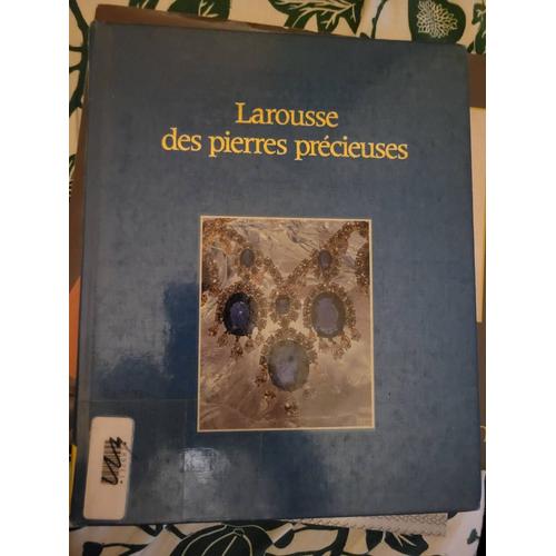 Larousse des pierres précieuses, fines, ornementales, organiques - Pierre  Bariand, Jean-Paul Poirot 