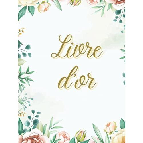 Livre D'or: Mariages Champêtres Et Pour Toutes Autres Occasions Telles Que Anniversaires, Naissances, Départ À La Retraite - Couverture Rigide -76 Pages