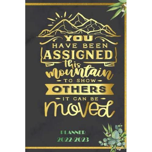 You Have Been Assigned This Mountain To Show Others It Gan Be Moved: 2022 Planner Monthly Weekly 2 Years Calendar With Vision Boards, To Do Lists, Notes