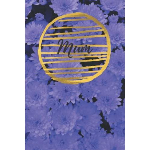 Mum Notebook - 200 Lined Pages 6x9" Unbranded Mother's Day Birthday Journal Blue Floral Flowers