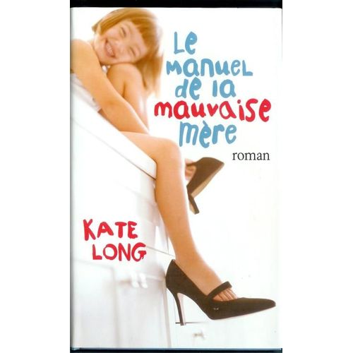 Le Manuel De La Mauvaise Mère