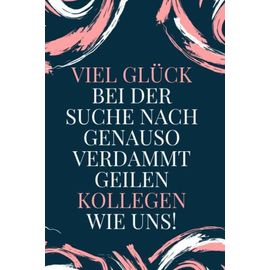 Viel Glück Bei Der Suche Nach Genauso Verdammt Geilen Kollegen Wie Uns