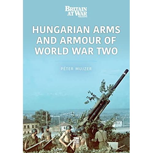 Hungarian Arms And Armour Of World War Two