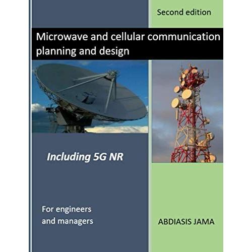 Microwave And Cellular Communication Planning And Design: For Engineers And Managers