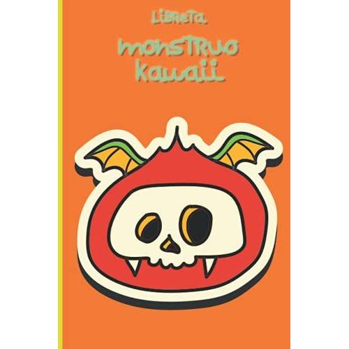 Cuaderno Monstruo Kawaii: Libreta De Monstruo Kawaii Para Halloween. Ideal Para Regalar En La Vuelta Al Colegio De Los Niños (Halloween Kawaii)