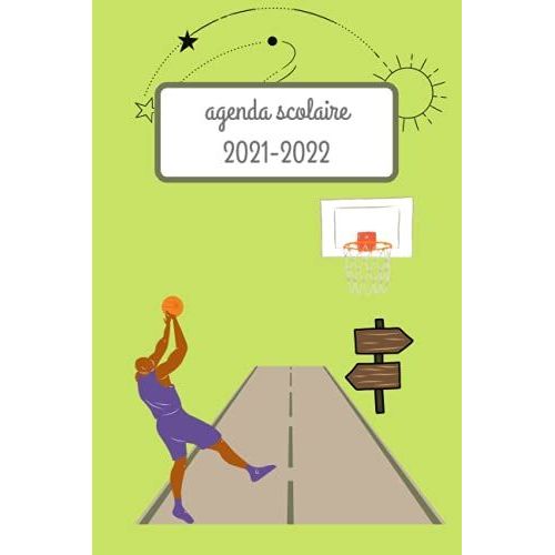 Agenda Scolaire 2021-2022: Agenda Basketball 2022, Semainier Basket, Nouveau Modele D'interieur, 3 Pages Par Semaine