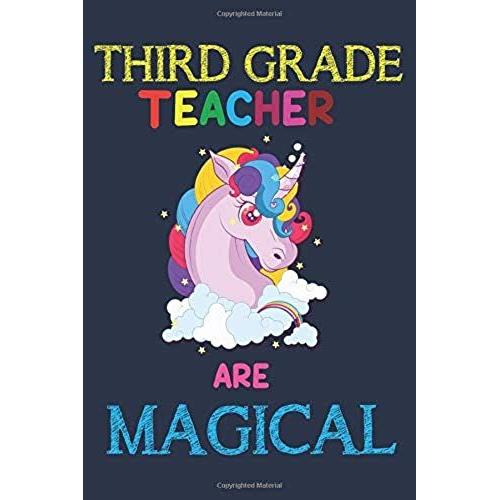 Third Grade Teachers Are Magical: Third Grade Teacher Gift, Teacher Appreciation Notebook Journal, Teacher End Of The School Year Gift, Birthday Gift ... Notebook Journal, Magical Notebook Journal