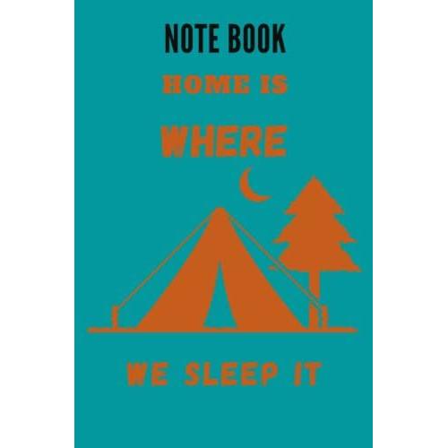 Home Is Where We Sleep It: Holidays Journal Notebooks Design 6 X 9 Inch 100 Pages