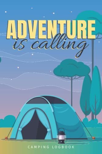 Adventure Is Calling: Camping Logbook | Camping Journal
