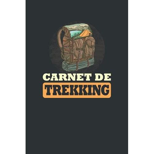 Carnet De Trekking: Journal De Bord De Rando À Remplir Pour Accompagner Vos Randonnées En Montagne, Marche Nordique, Trekking, Promenade & Excursions ... Idée Cadeau Passion Randonnée Homme Et Femme