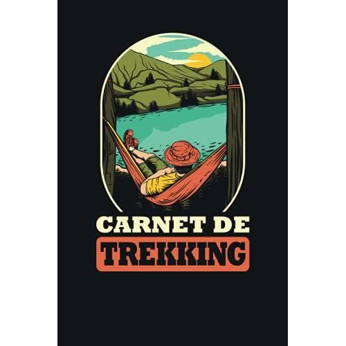Carnet De Trekking: Journal De Bord De Rando À Remplir Pour Accompagner Vos Randonnées En Montagne, Marche Nordique, Trekking, Promenade & Excursions - Idée Cadeau Passion Randonnée Homme Et Femme