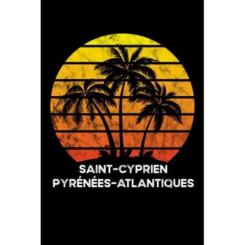 Saint-Cyprien, Pyrénées-Atlantiques: 6x9, 120 Pages, Lined Journal, Souvernir For Taking Notes, Personal Notebook, Office Notes, Daily Journal