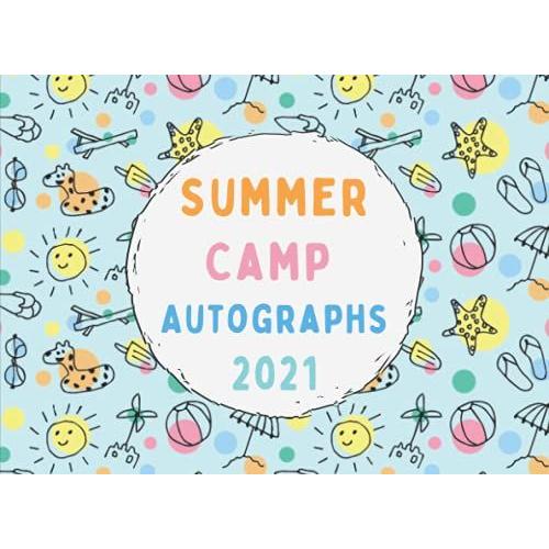 Summer Camp 2021 Autographs: Autograph Book For Kids To Collect Signatures And Special Messages From Friends - Keepsake Memory Notebook For Children (Campers Gift)