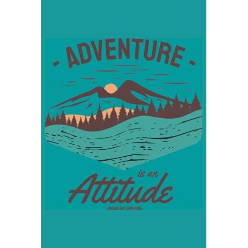 Adventure Is An Attitude Mountain Camping: Notizbuch Nicht Nur Für Campingfans. 110 Seiten Liniert Uim Aufschreiben Der Gedanken