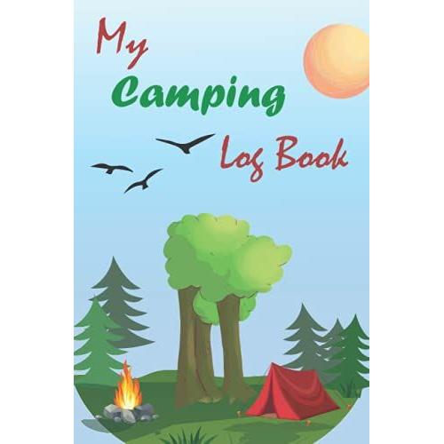 My Camping Logbook: A Camping Logbook For Memory Keepsake.