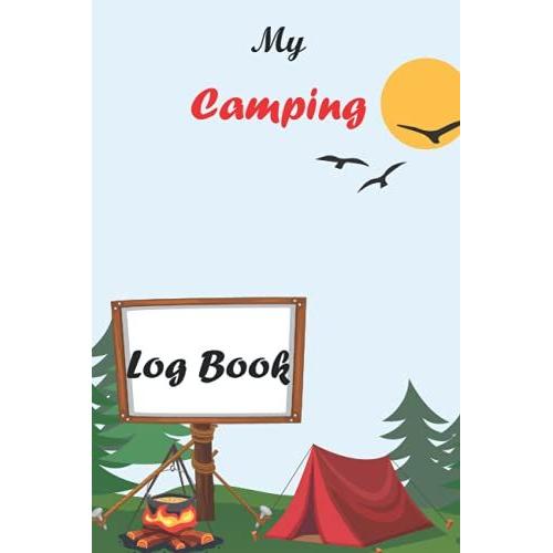 My Camping Logbook: A Tent Camping Travel Logbook.