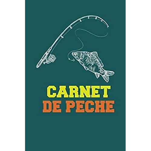Carnet De Pêche: Carnet Pour Les Pêcheurs Passionés, Cahier Pour Enregistrer Les Détails De Vos Sorties De Pêche | Cadeau Pour Pêcheur | 100 Pages