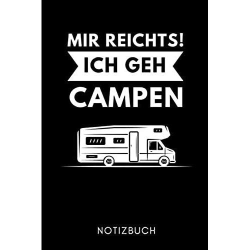 Mir Reichts! Ich Geh Campen Notizbuch: A5 Notizbuch Liniert Camping Geschenk | Reisetagebuch | Wohnmobil Logbuch | Camping-Liebhaber | Campingtagebuch | Reisen Geschenke | Unterwegs