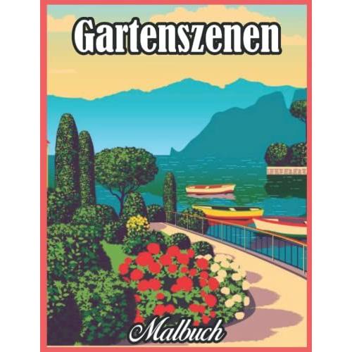 Gartenszenen Malbuch: Ein Erwachsener Coring Book Gardens Relaxing (Gartensinn Entkernungsbuch Für Erwachsene)